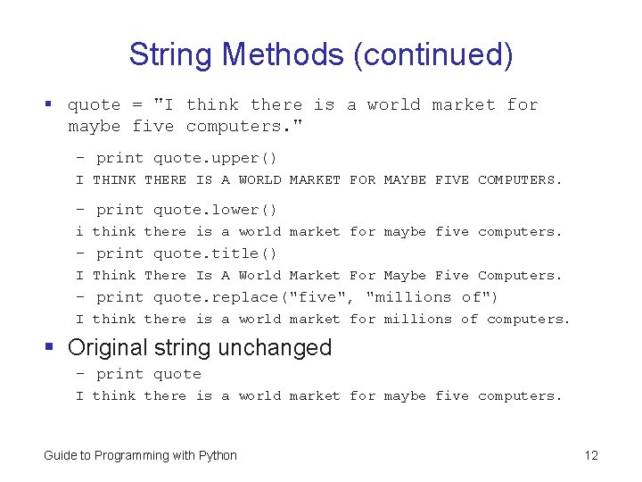 String Methods (continued) § quote = "I think there is a world market for String Methods (continued) § quote = "I think there is a world market for