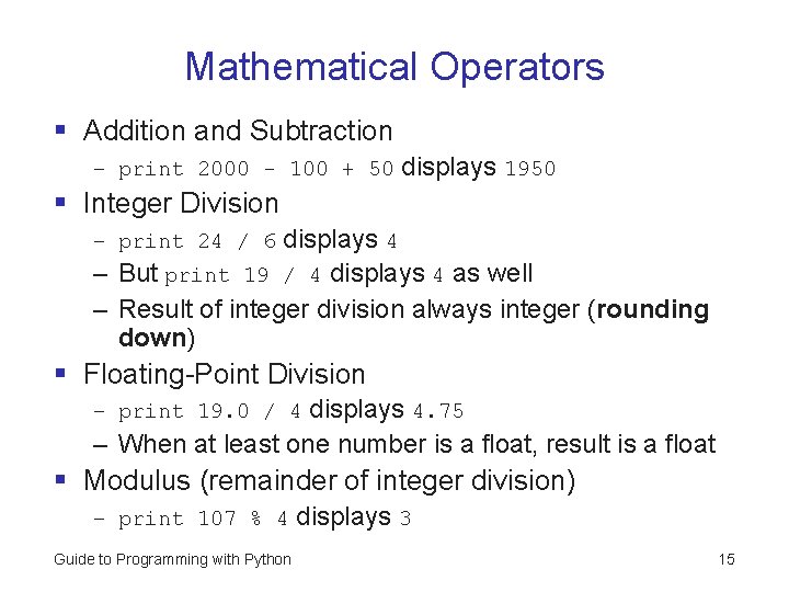 Mathematical Operators § Addition and Subtraction – print 2000 - 100 + 50 displays Mathematical Operators § Addition and Subtraction – print 2000 - 100 + 50 displays