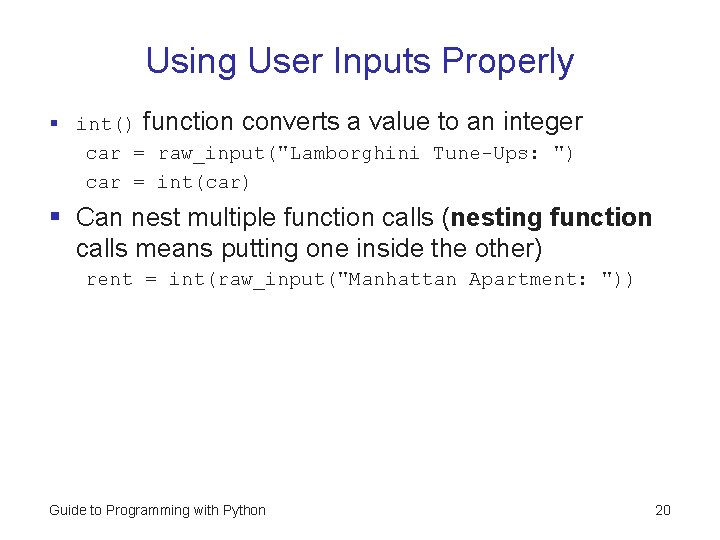 Using User Inputs Properly § int() function converts a value to an integer car Using User Inputs Properly § int() function converts a value to an integer car