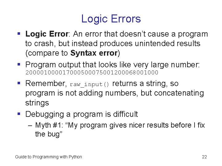 Logic Errors § Logic Error: An error that doesn’t cause a program to crash, Logic Errors § Logic Error: An error that doesn’t cause a program to crash,