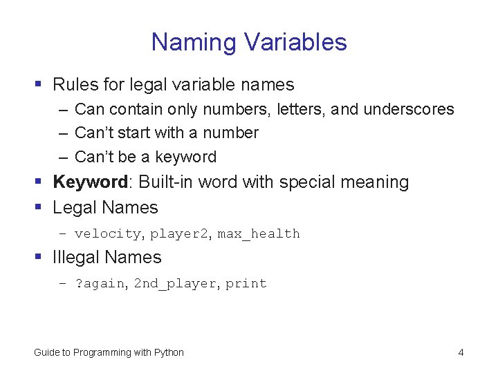 Naming Variables § Rules for legal variable names – Can contain only numbers, letters, Naming Variables § Rules for legal variable names – Can contain only numbers, letters,