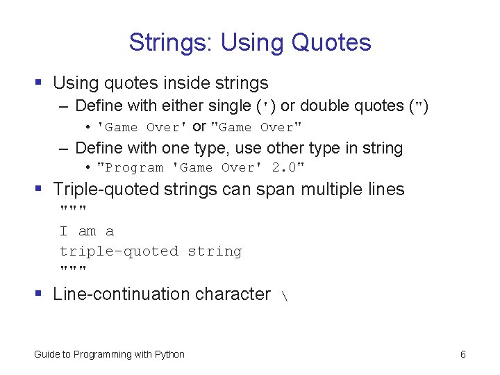 Strings: Using Quotes § Using quotes inside strings – Define with either single (') Strings: Using Quotes § Using quotes inside strings – Define with either single (')
