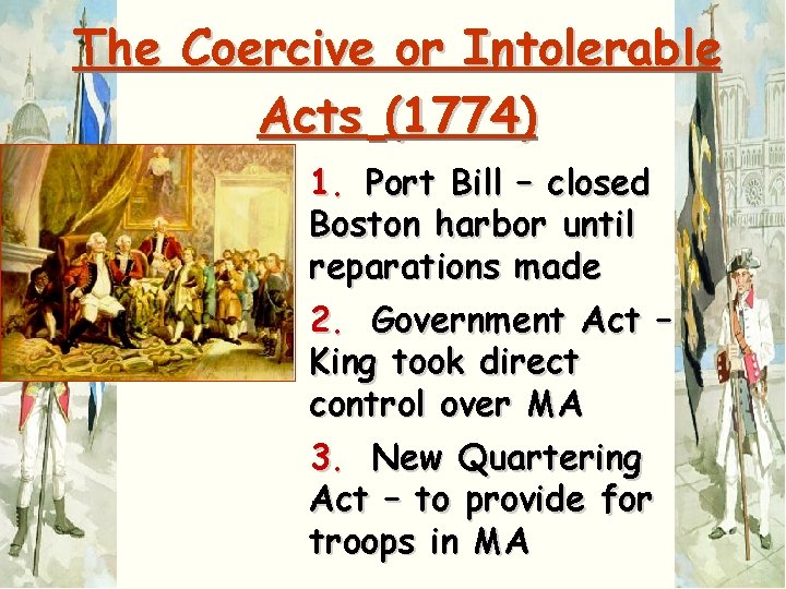 The Coercive or Intolerable Acts (1774) 1. Port Bill – closed Boston harbor until