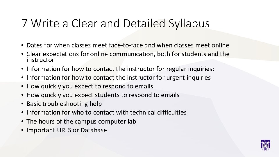 7 Write a Clear and Detailed Syllabus • Dates for when classes meet face-to-face