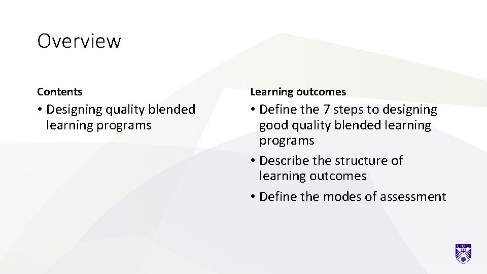 Overview Contents Learning outcomes • Designing quality blended learning programs • Define the 7