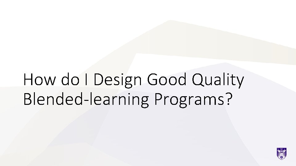 How do I Design Good Quality Blended-learning Programs? 