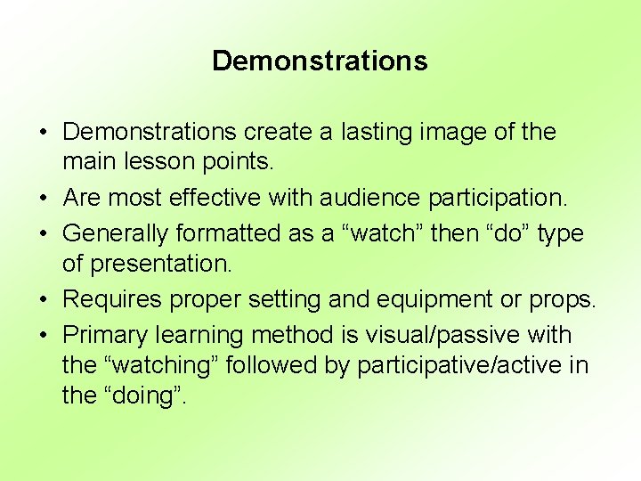 Demonstrations • Demonstrations create a lasting image of the main lesson points. • Are