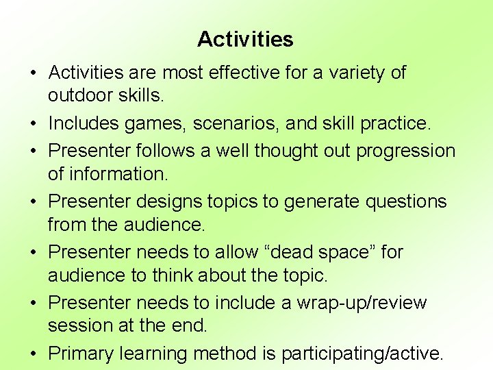 Activities • Activities are most effective for a variety of outdoor skills. • Includes