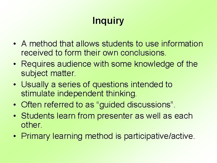 Inquiry • A method that allows students to use information received to form their