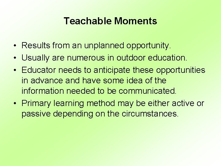 Teachable Moments • Results from an unplanned opportunity. • Usually are numerous in outdoor