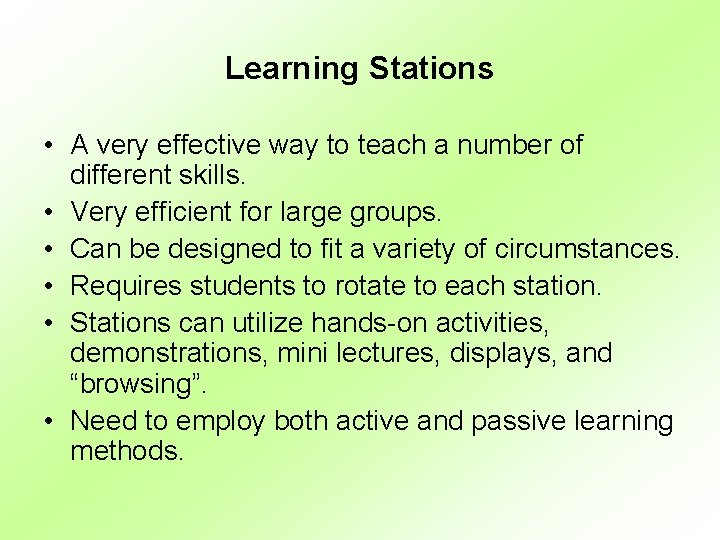 Learning Stations • A very effective way to teach a number of different skills.