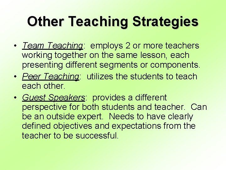 Other Teaching Strategies • Team Teaching: employs 2 or more teachers working together on