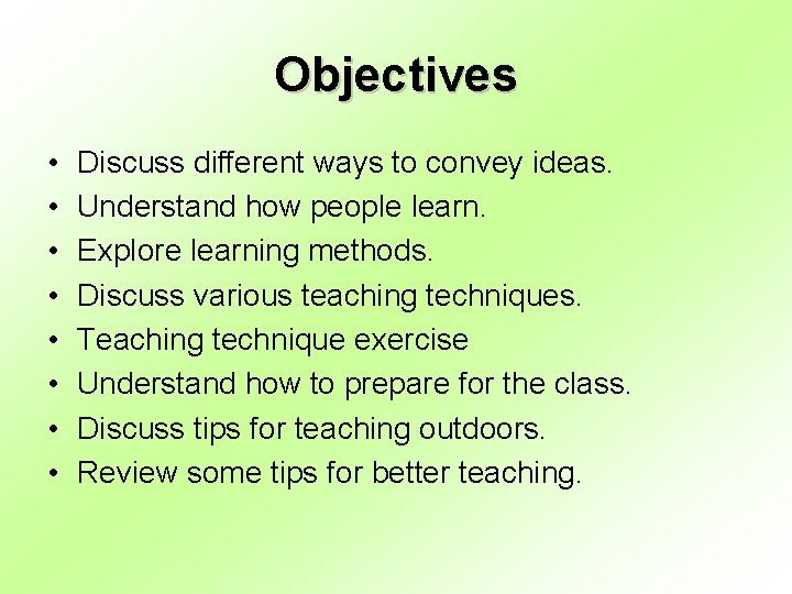 Objectives • • Discuss different ways to convey ideas. Understand how people learn. Explore