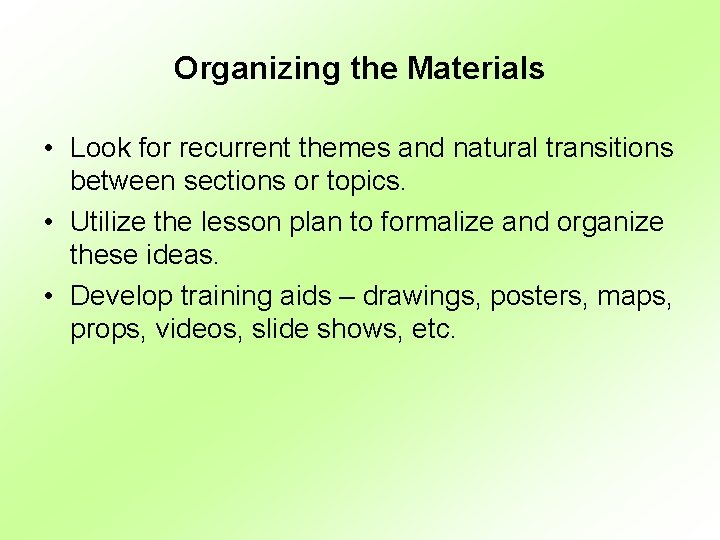 Organizing the Materials • Look for recurrent themes and natural transitions between sections or
