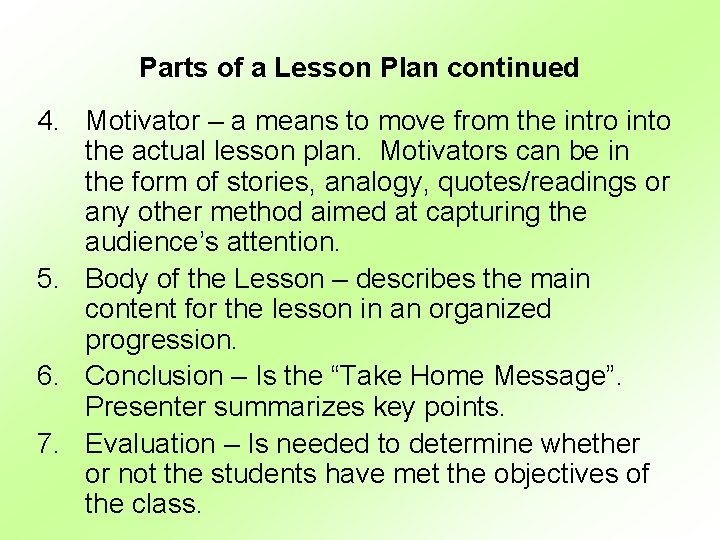 Parts of a Lesson Plan continued 4. Motivator – a means to move from