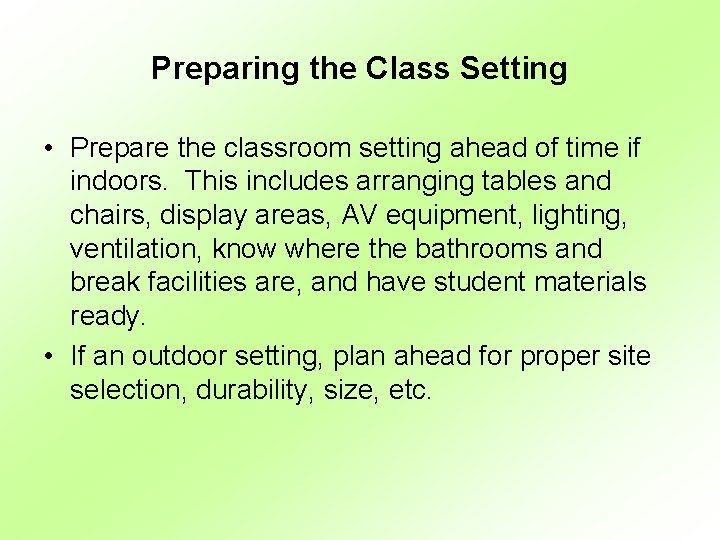 Preparing the Class Setting • Prepare the classroom setting ahead of time if indoors.