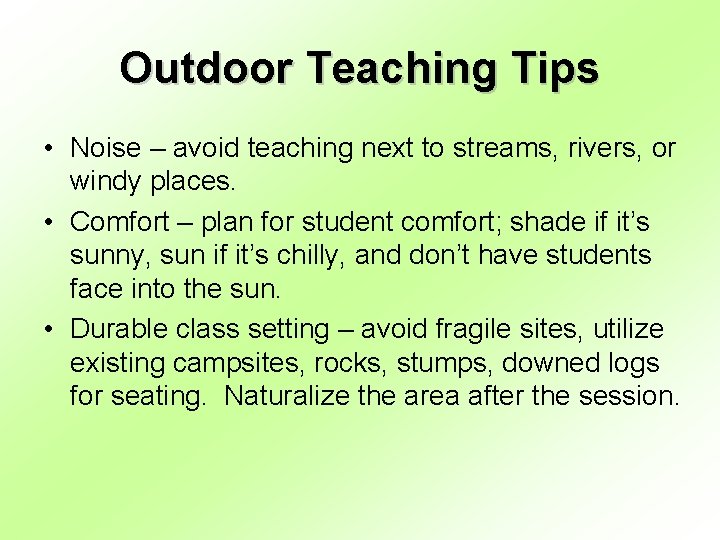 Outdoor Teaching Tips • Noise – avoid teaching next to streams, rivers, or windy