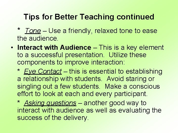 Tips for Better Teaching continued * Tone – Use a friendly, relaxed tone to