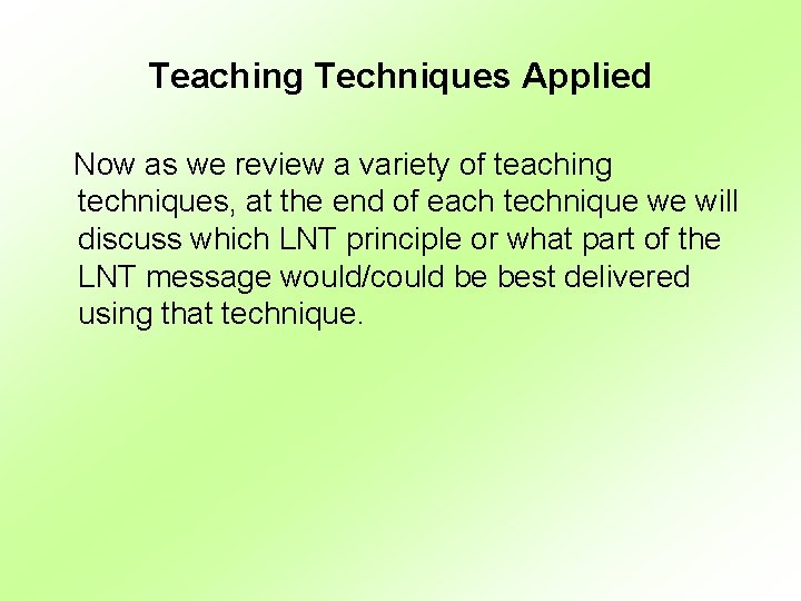 Teaching Techniques Applied Now as we review a variety of teaching techniques, at the