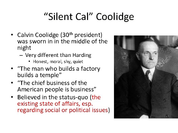 “Silent Cal” Coolidge • Calvin Coolidge (30 th president) was sworn in in the