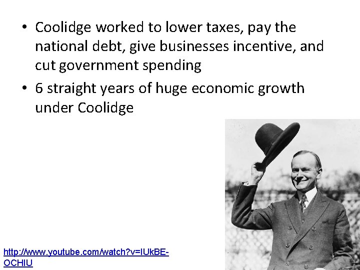  • Coolidge worked to lower taxes, pay the national debt, give businesses incentive,