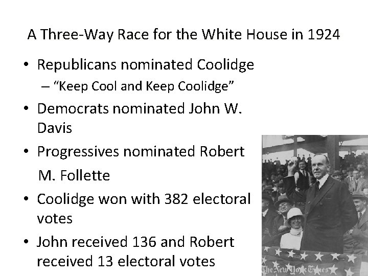 A Three-Way Race for the White House in 1924 • Republicans nominated Coolidge –