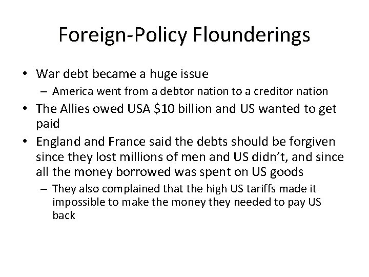 Foreign-Policy Flounderings • War debt became a huge issue – America went from a