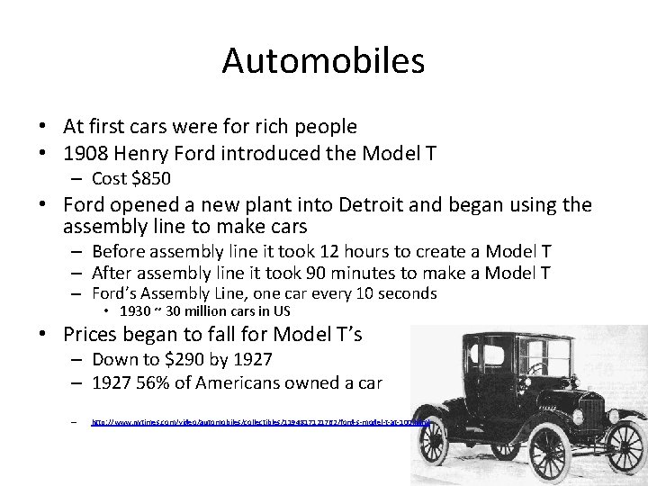 Automobiles • At first cars were for rich people • 1908 Henry Ford introduced