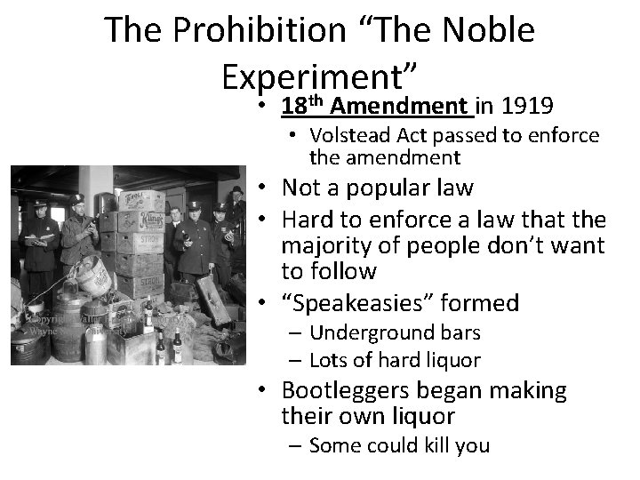 The Prohibition “The Noble Experiment” th • 18 Amendment in 1919 • Volstead Act