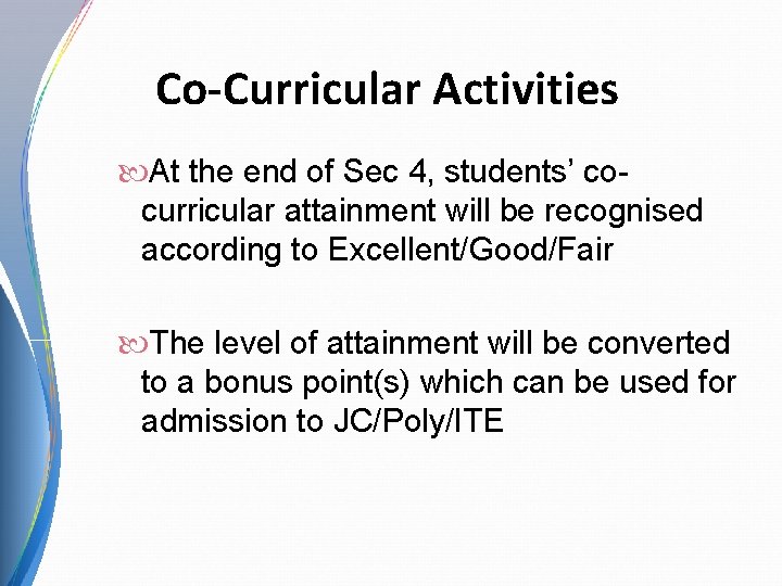 Co-Curricular Activities At the end of Sec 4, students’ cocurricular attainment will be recognised