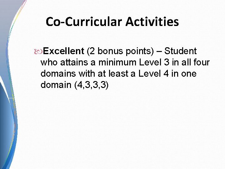 Co-Curricular Activities Excellent (2 bonus points) – Student who attains a minimum Level 3