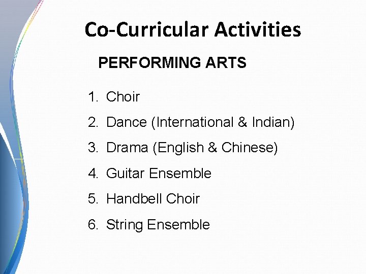 Co-Curricular Activities PERFORMING ARTS 1. Choir 2. Dance (International & Indian) 3. Drama (English