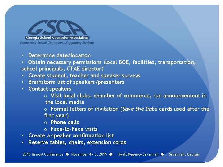  • Determine date/location • Obtain necessary permissions (local BOE, facilities, transportation, school principals,