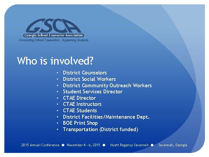 Who is involved? • • • District Counselors District Social Workers District Community Outreach