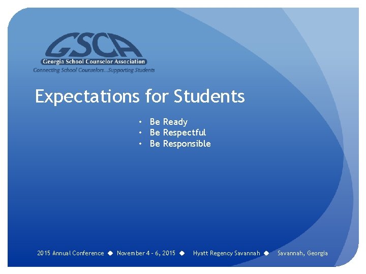 Expectations for Students • Be Ready • Be Respectful • Be Responsible 2015 Annual