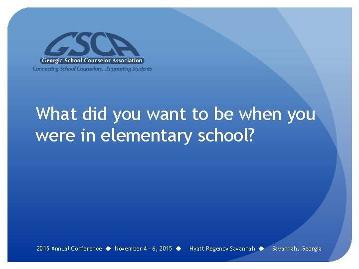 What did you want to be when you were in elementary school? 2015 Annual