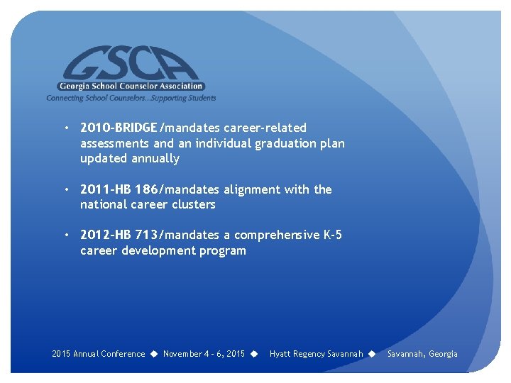  • 2010 -BRIDGE/mandates career-related assessments and an individual graduation plan updated annually •