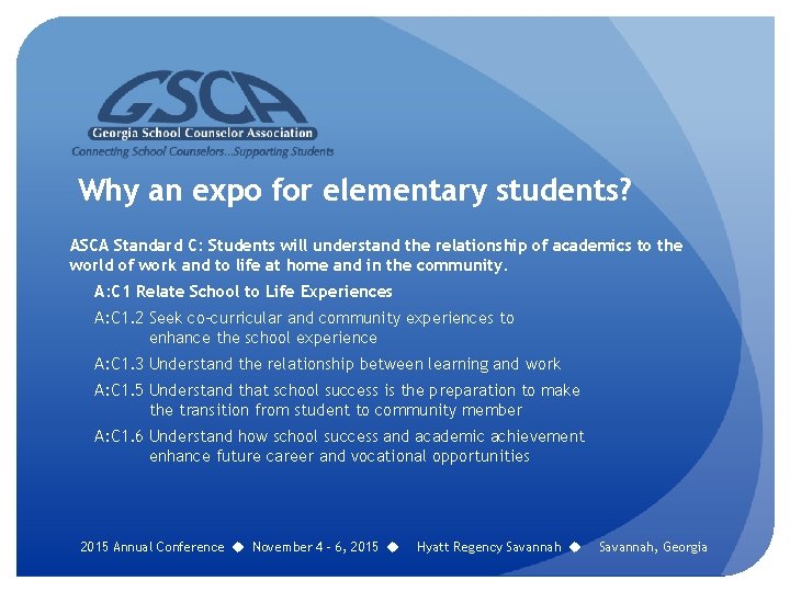 Why an expo for elementary students? ASCA Standard C: Students will understand the relationship