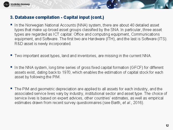 3. Database compilation - Capital input (cont. ) § In the Norwegian National Accounts