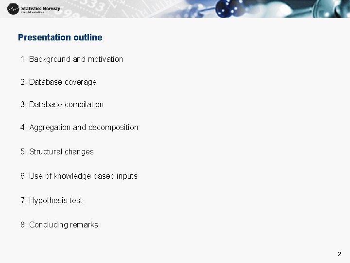 Presentation outline 1. Background and motivation 2. Database coverage 3. Database compilation 4. Aggregation
