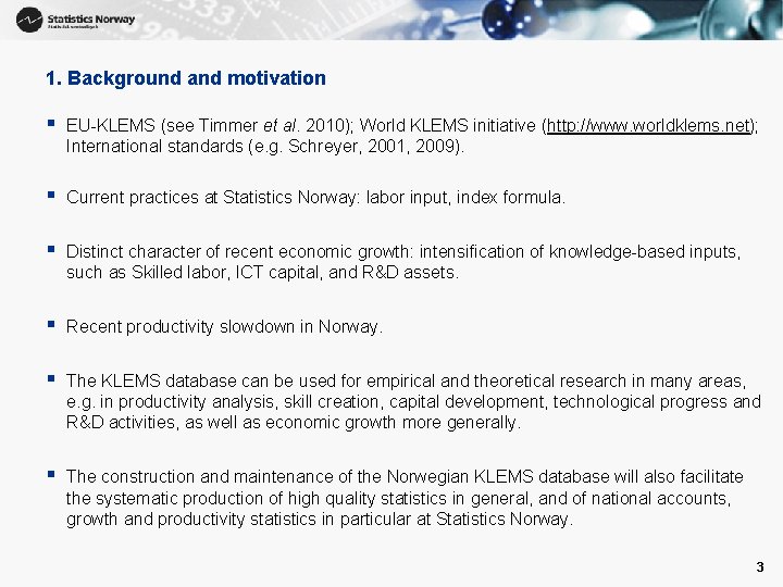 1. Background and motivation § EU-KLEMS (see Timmer et al. 2010); World KLEMS initiative