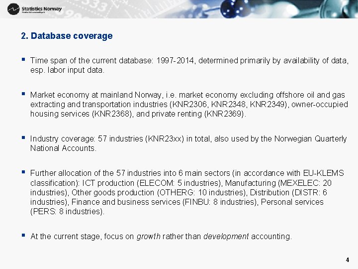 2. Database coverage § Time span of the current database: 1997 -2014, determined primarily