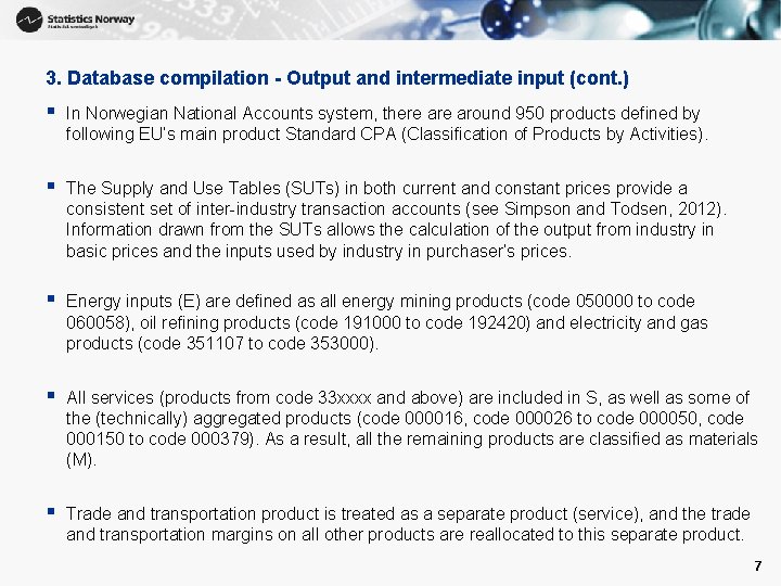 3. Database compilation - Output and intermediate input (cont. ) § In Norwegian National