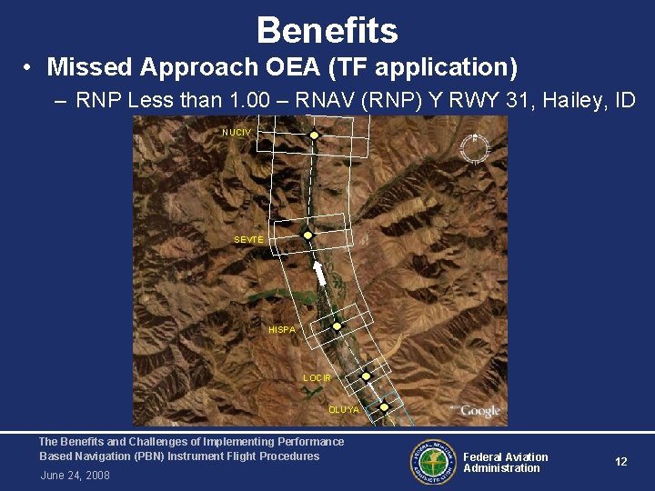 Benefits • Missed Approach OEA (TF application) – RNP Less than 1. 00 –