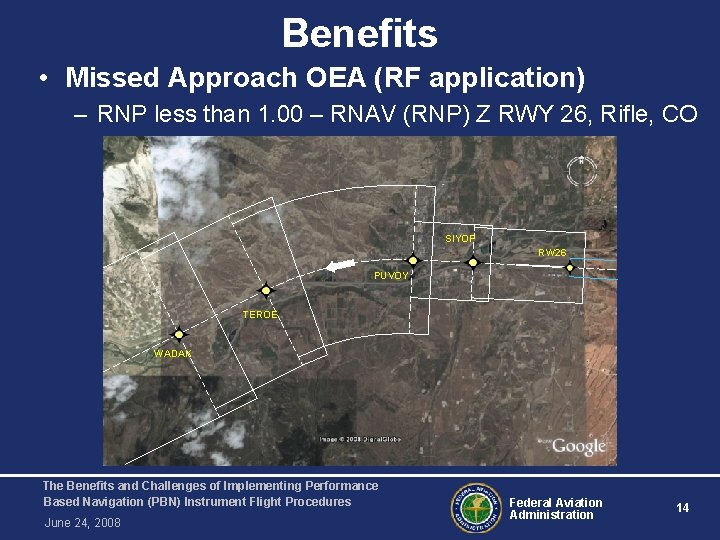 Benefits • Missed Approach OEA (RF application) – RNP less than 1. 00 –