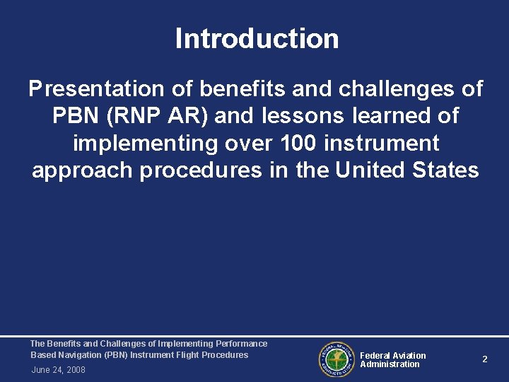 Introduction Presentation of benefits and challenges of PBN (RNP AR) and lessons learned of