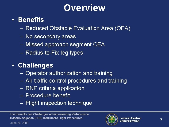 Overview • Benefits – – Reduced Obstacle Evaluation Area (OEA) No secondary areas Missed
