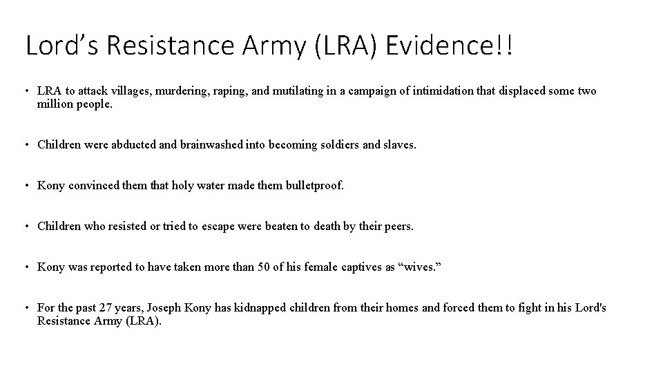 Lord’s Resistance Army (LRA) Evidence!! • LRA to attack villages, murdering, raping, and mutilating