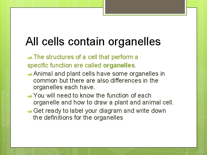 All cells contain organelles The structures of a cell that perform a specific function
