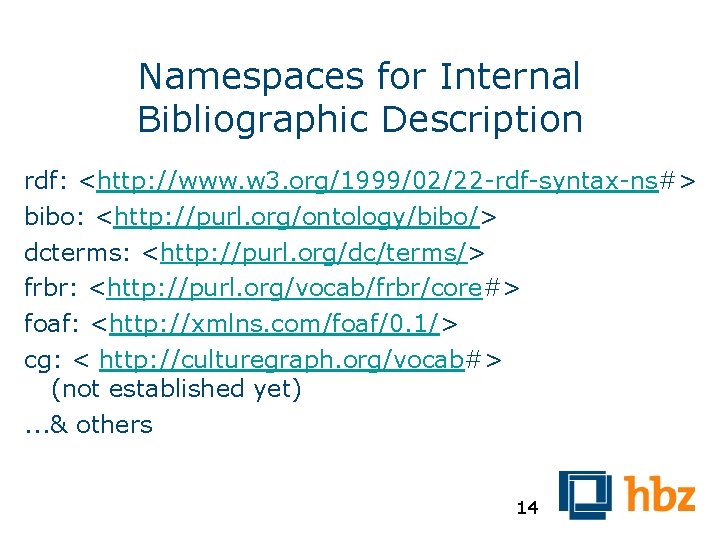 Namespaces for Internal Bibliographic Description rdf: <http: //www. w 3. org/1999/02/22 -rdf-syntax-ns#> bibo: <http: